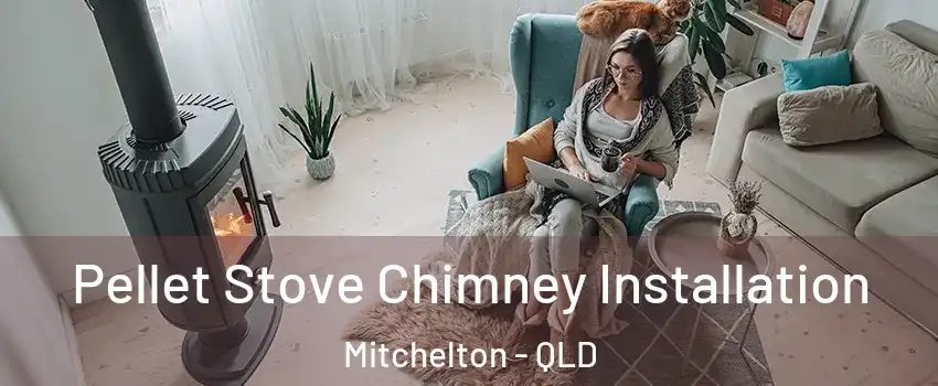 Pellet Stove Chimney Installation Mitchelton - QLD