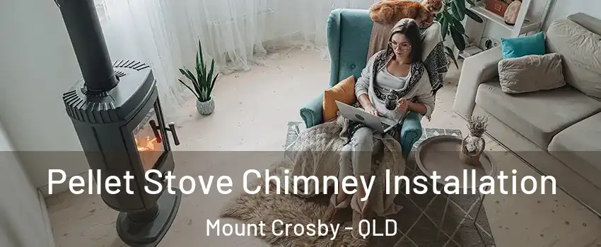 Pellet Stove Chimney Installation Mount Crosby - QLD