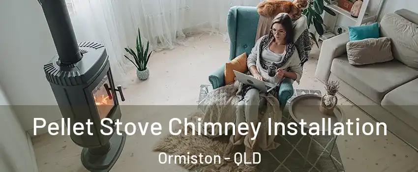 Pellet Stove Chimney Installation Ormiston - QLD