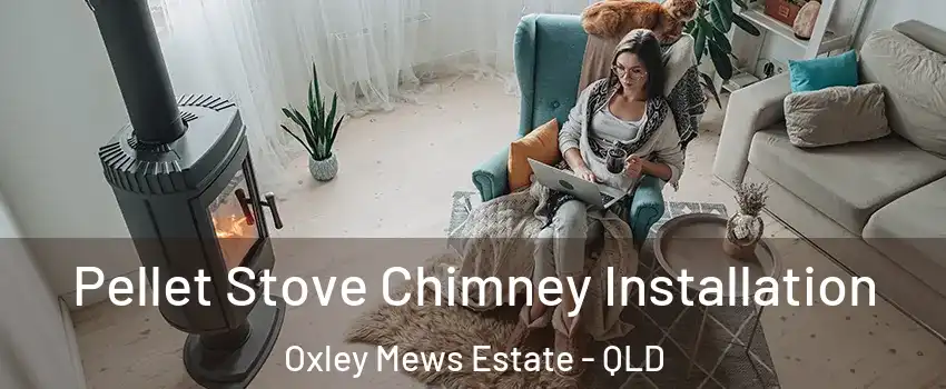 Pellet Stove Chimney Installation Oxley Mews Estate - QLD