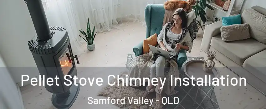 Pellet Stove Chimney Installation Samford Valley - QLD