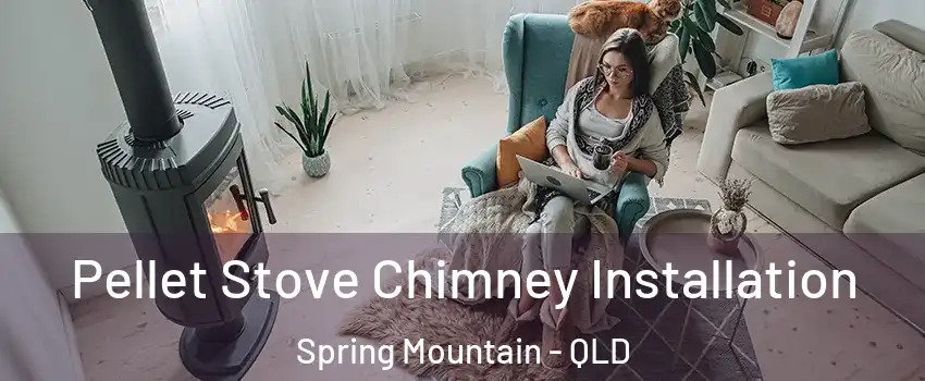 Pellet Stove Chimney Installation Spring Mountain - QLD