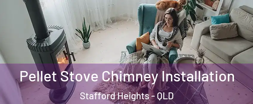  Pellet Stove Chimney Installation Stafford Heights - QLD