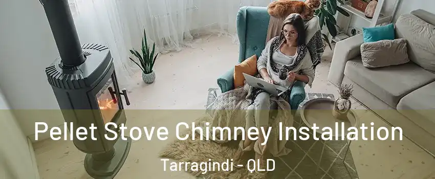 Pellet Stove Chimney Installation Tarragindi - QLD