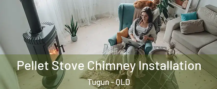 Pellet Stove Chimney Installation Tugun - QLD