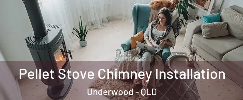 Pellet Stove Chimney Installation Underwood - QLD