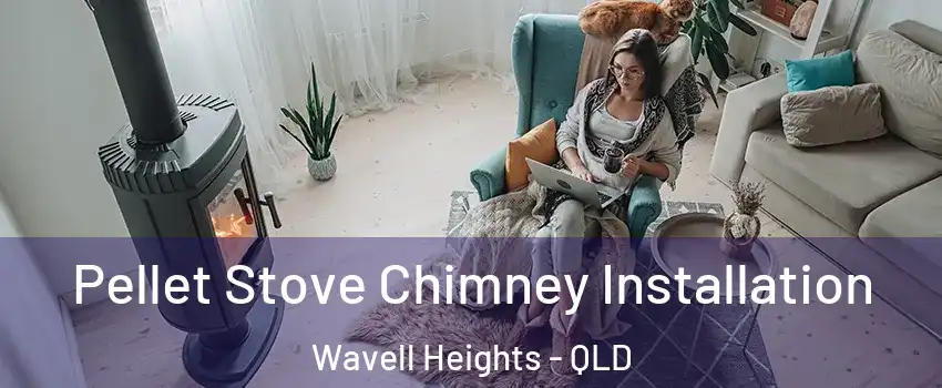  Pellet Stove Chimney Installation Wavell Heights - QLD