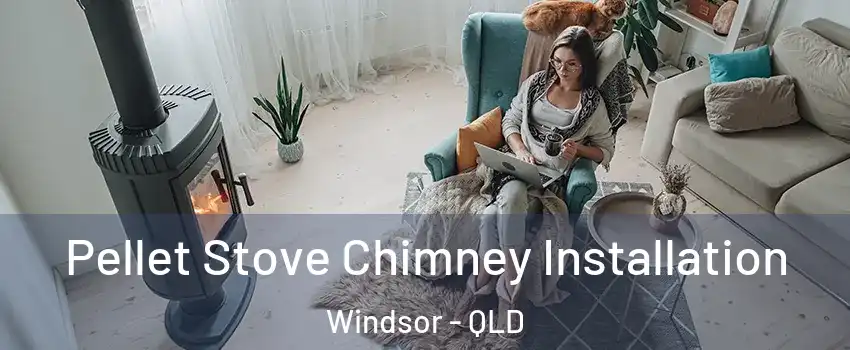  Pellet Stove Chimney Installation Windsor - QLD