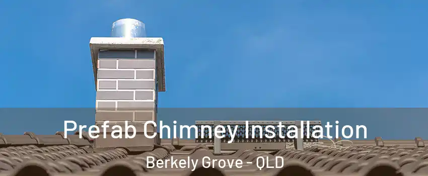 Prefab Chimney Installation Berkely Grove - QLD