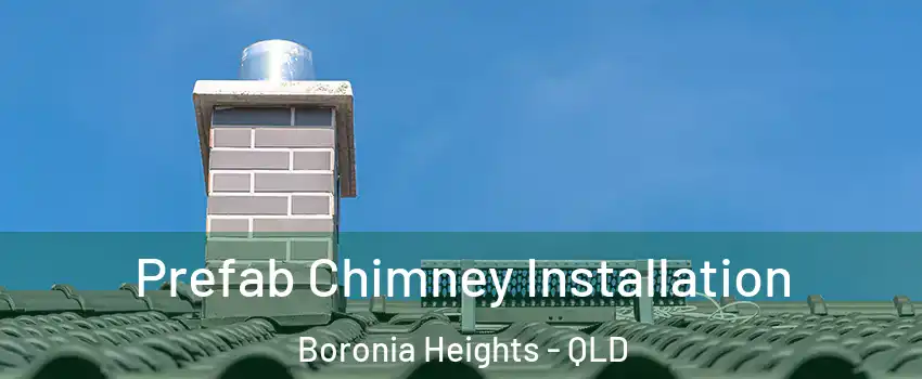  Prefab Chimney Installation Boronia Heights - QLD