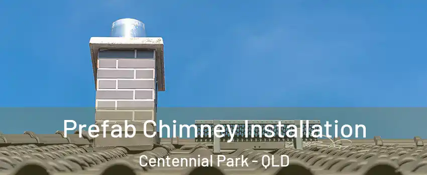 Prefab Chimney Installation Centennial Park - QLD