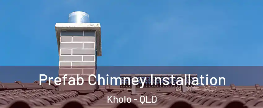  Prefab Chimney Installation Kholo - QLD