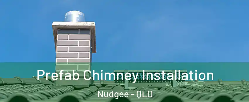 Prefab Chimney Installation Nudgee - QLD