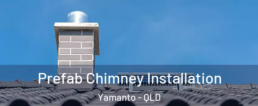 Prefab Chimney Installation Yamanto - QLD