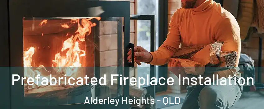 Prefabricated Fireplace Installation Alderley Heights - QLD