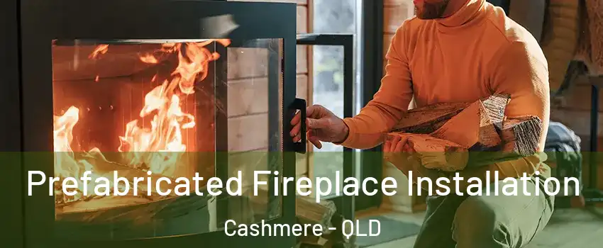 Prefabricated Fireplace Installation Cashmere - QLD