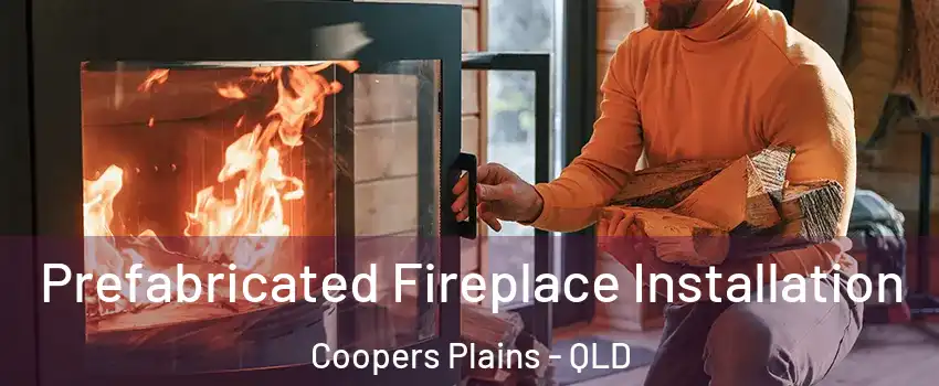 Prefabricated Fireplace Installation Coopers Plains - QLD