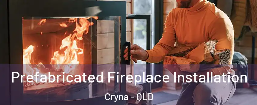 Prefabricated Fireplace Installation Cryna - QLD