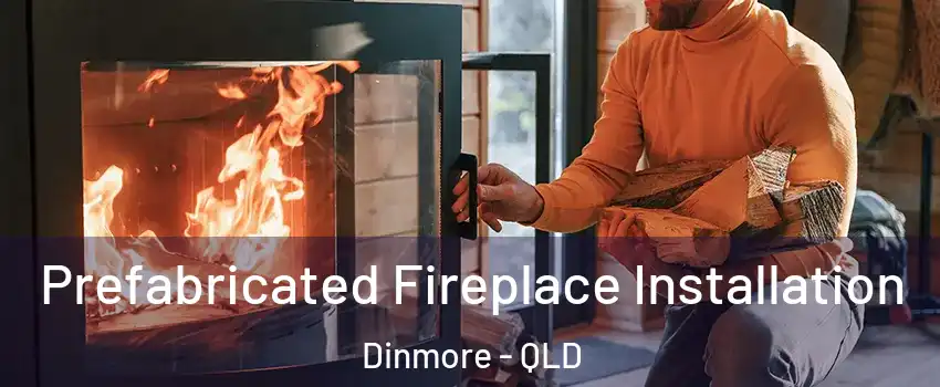 Prefabricated Fireplace Installation Dinmore - QLD