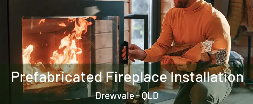 Prefabricated Fireplace Installation Drewvale - QLD