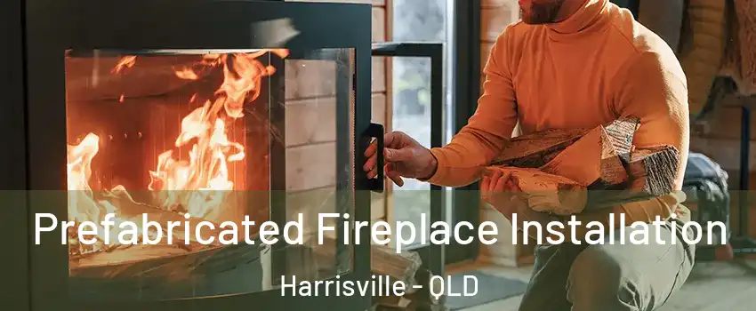 Prefabricated Fireplace Installation Harrisville - QLD