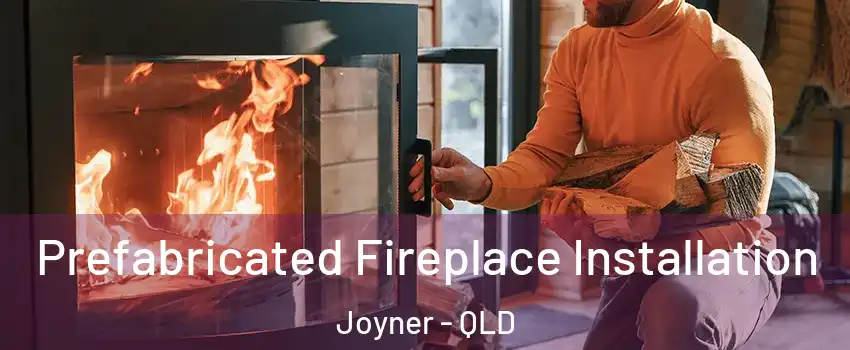 Prefabricated Fireplace Installation Joyner - QLD