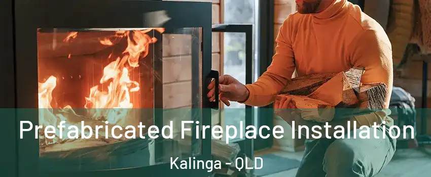 Prefabricated Fireplace Installation Kalinga - QLD