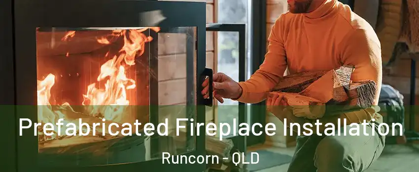 Prefabricated Fireplace Installation Runcorn - QLD