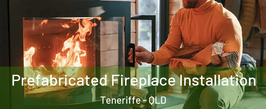 Prefabricated Fireplace Installation Teneriffe - QLD