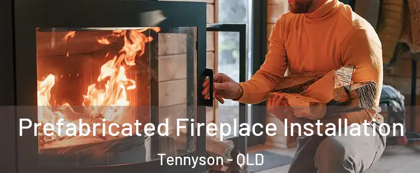 Prefabricated Fireplace Installation Tennyson - QLD