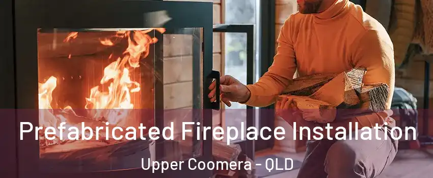 Prefabricated Fireplace Installation Upper Coomera - QLD