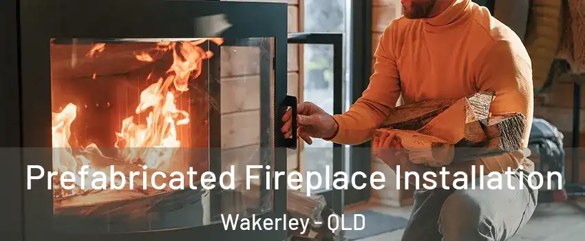 Prefabricated Fireplace Installation Wakerley - QLD