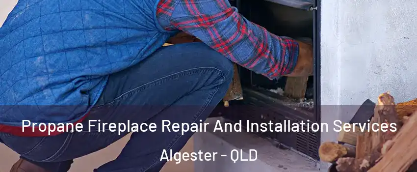 Propane Fireplace Repair And Installation Services Algester - QLD