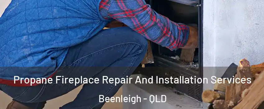 Propane Fireplace Repair And Installation Services Beenleigh - QLD