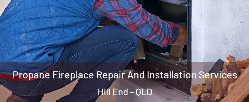 Propane Fireplace Repair And Installation Services Hill End - QLD