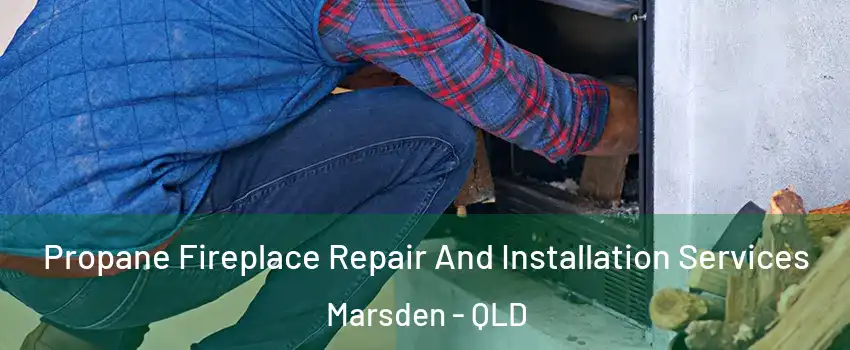 Propane Fireplace Repair And Installation Services Marsden - QLD