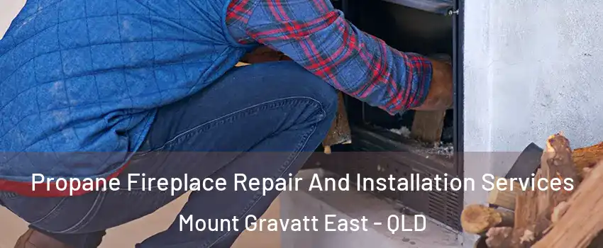 Propane Fireplace Repair And Installation Services Mount Gravatt East - QLD
