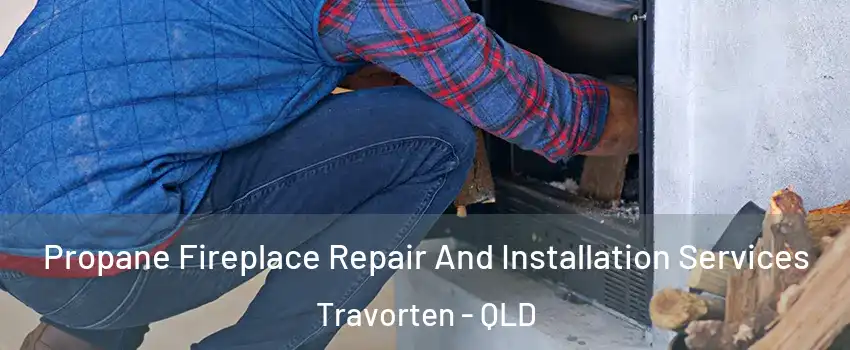 Propane Fireplace Repair And Installation Services Travorten - QLD