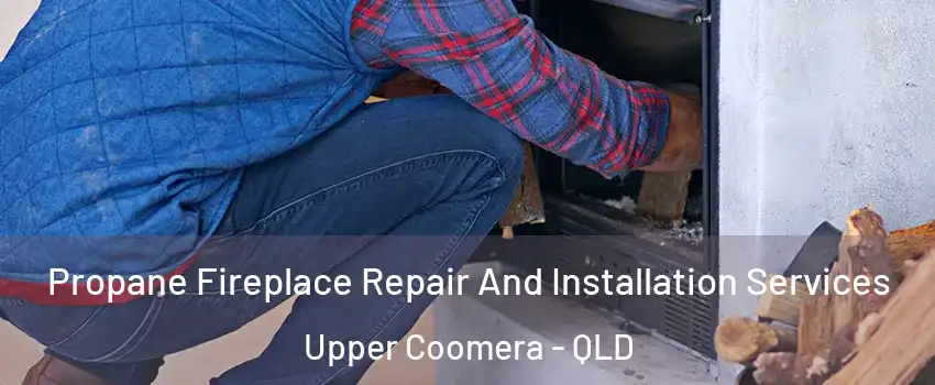 Propane Fireplace Repair And Installation Services Upper Coomera - QLD