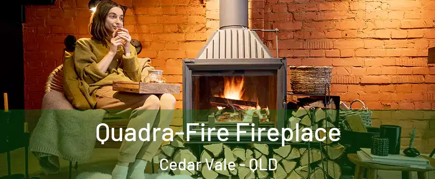 Quadra-Fire Fireplace Cedar Vale - QLD