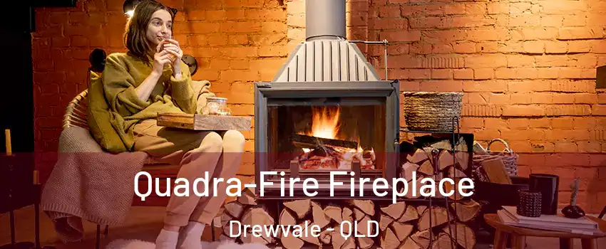 Quadra-Fire Fireplace Drewvale - QLD