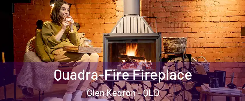 Quadra-Fire Fireplace Glen Kedron - QLD