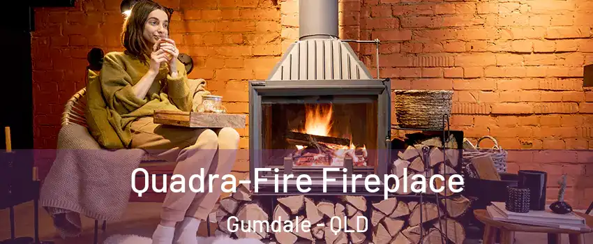 Quadra-Fire Fireplace Gumdale - QLD