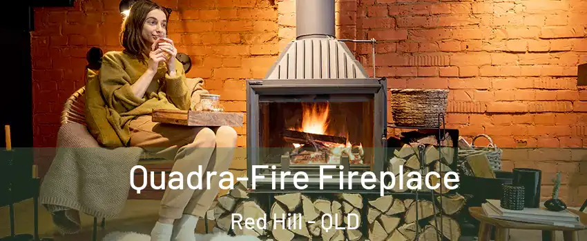 Quadra-Fire Fireplace Red Hill - QLD