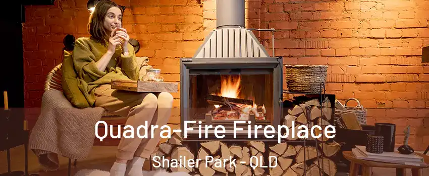 Quadra-Fire Fireplace Shailer Park - QLD