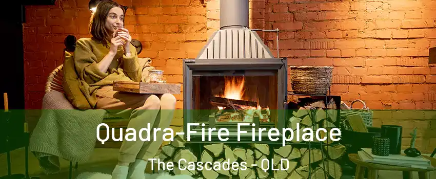  Quadra-Fire Fireplace The Cascades - QLD