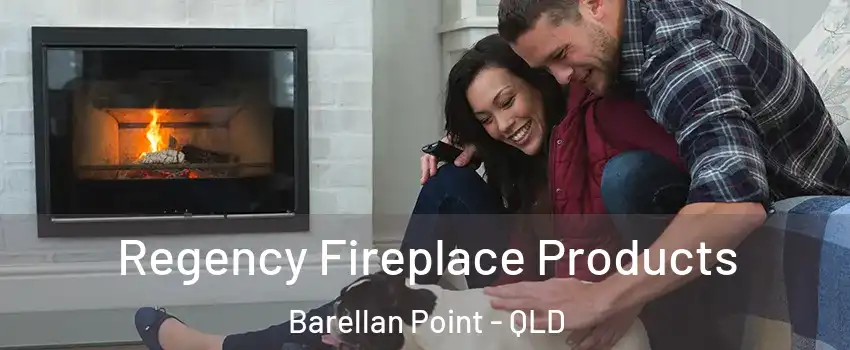 Regency Fireplace Products Barellan Point - QLD