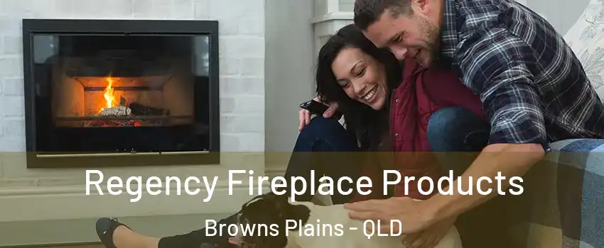 Regency Fireplace Products Browns Plains - QLD