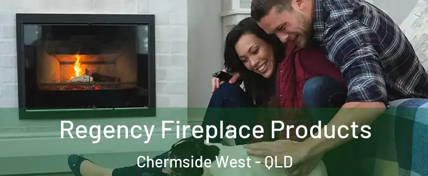 Regency Fireplace Products Chermside West - QLD