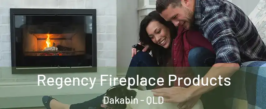 Regency Fireplace Products Dakabin - QLD